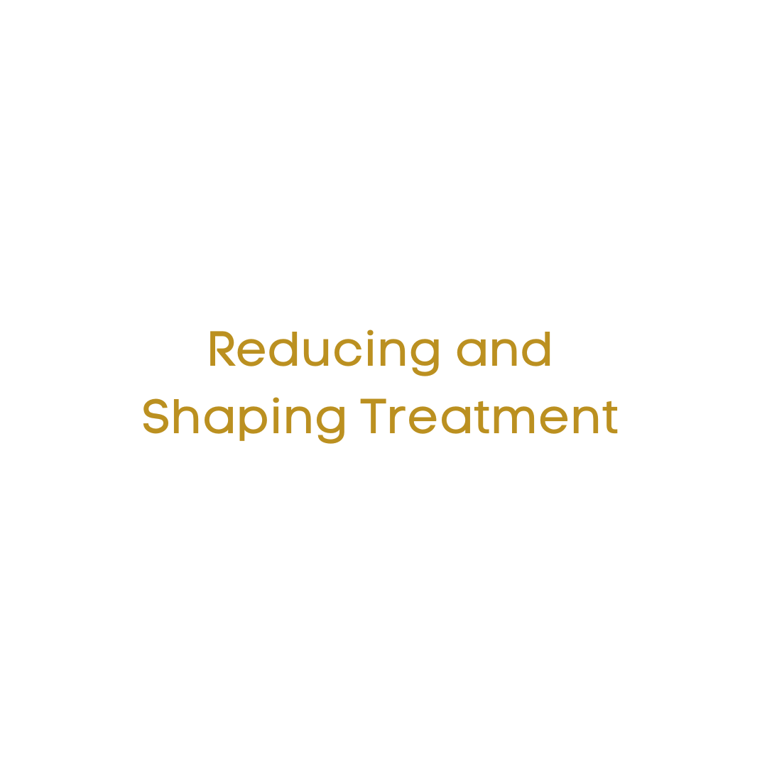 Reducing and Shaping Treatment